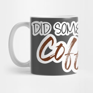 Did someone say coffee? Mug